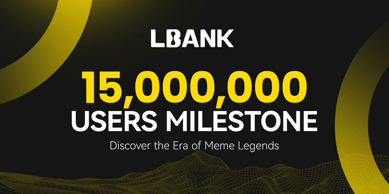 LBank Reaches 15 Million Users, Achieving New Milestone in Global Crypto Exchange