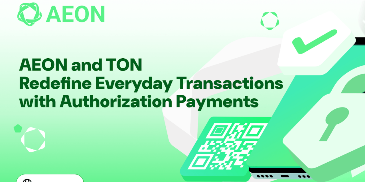 AEON Introduces Authorization Payments, Transforming Everyday Transactions With TON